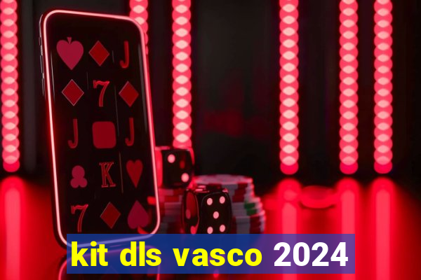 kit dls vasco 2024